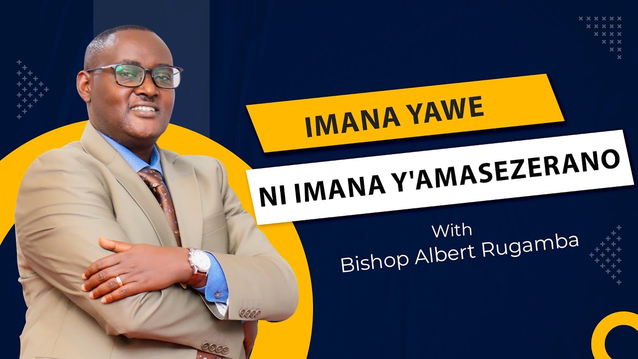 IMANA YAWE NI IMANA Y'AMASEZERANO || Bishop Albert Rugamba