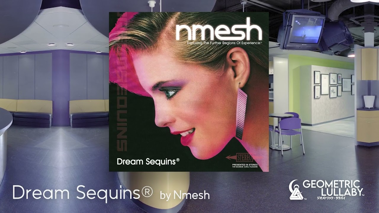 Nmesh - Dream Sequins&reg; [Hypnagogic, Psychedelic, Ambient Gaze]