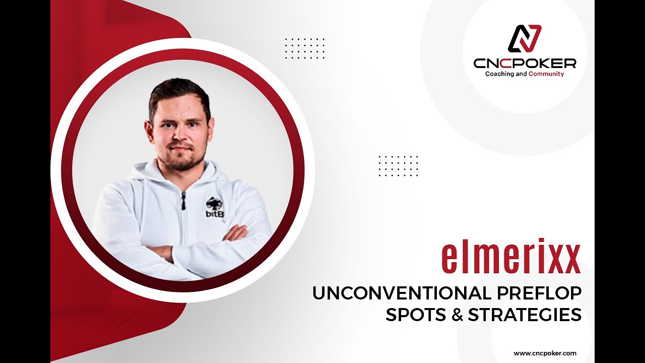 elmerixx - Unconventional Preflop Spots & Strategies