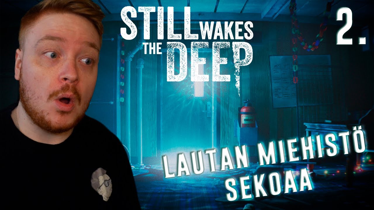 LIMAMÖRKÖ KANNELLA!! - Still Wakes the Deep #2