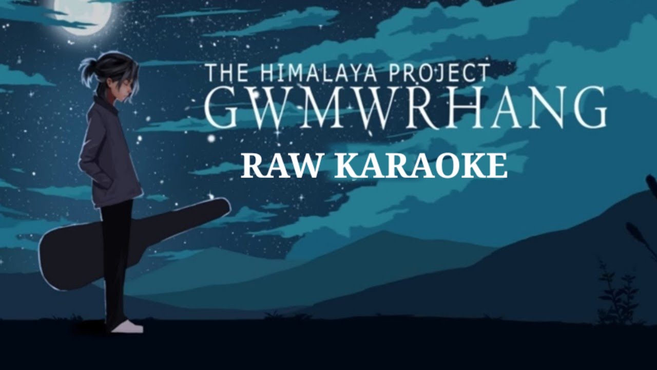 Gwmwrhang raw karaoke ||The Himalay Project|| with lyrics