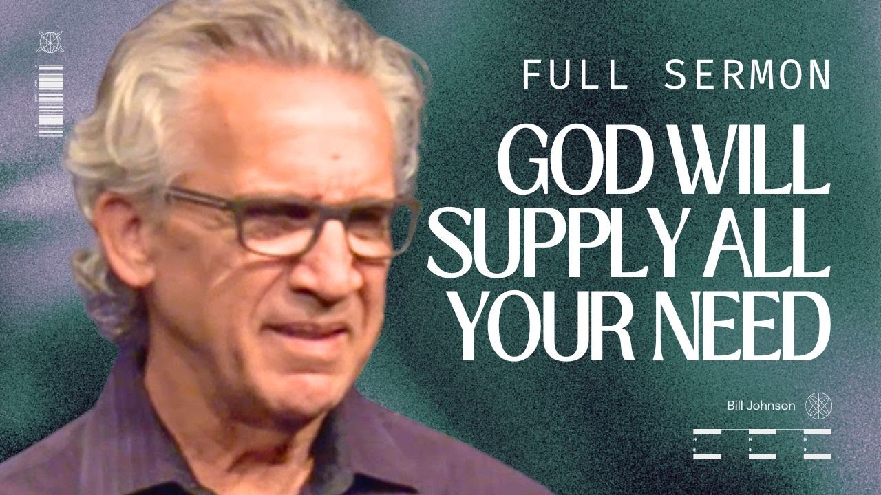 God&rsquo;s Promise of Provision and How to Steward His Blessing - Bill Johnson Sermon | Bethel Church