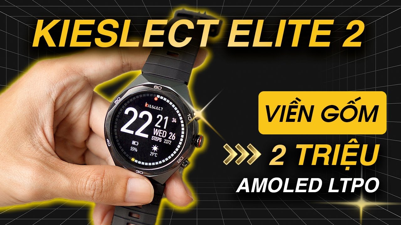 Review Kieslect Elite 2: Smartwatch 2 TRIỆU 