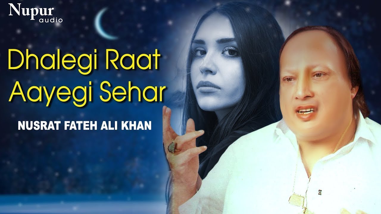 Dhalegi Raat Aayegi Sehar | Nusrat Fateh Ali Khan | Best Sufi Song | Nupur Audio