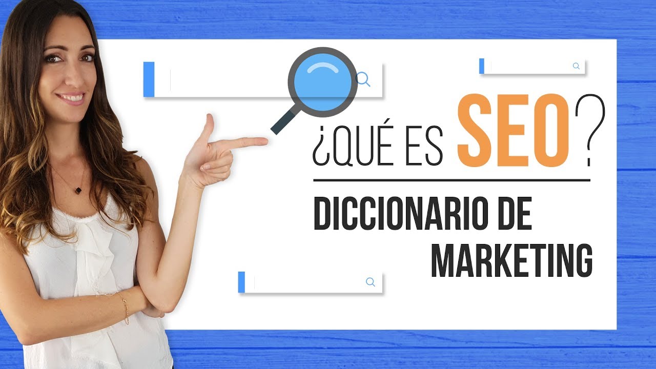 Qu&eacute; es SEO - Diccionario de Marketing