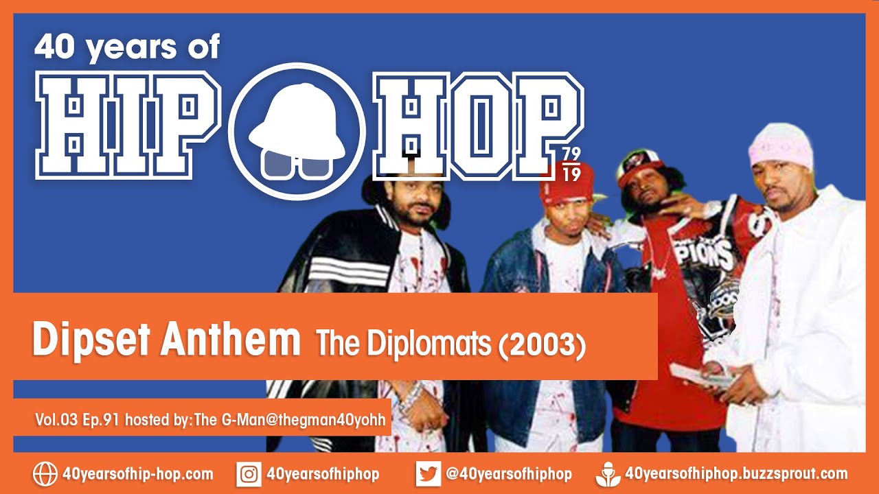 Vol.03 E91 - Dipset Anthem by The Diplomats released in 2003 - 40 Years of Hip Hop