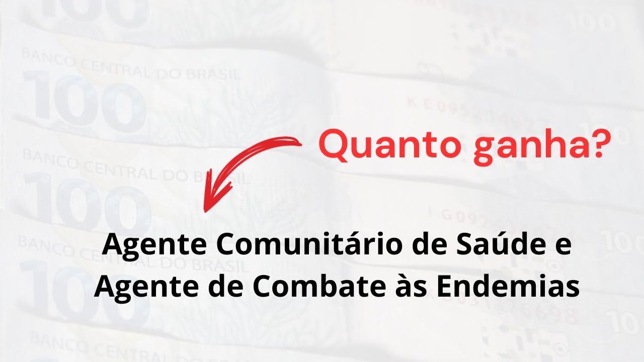 Quanto recebe um Agente Comunitário de Saúde e um Agente de Endemias?