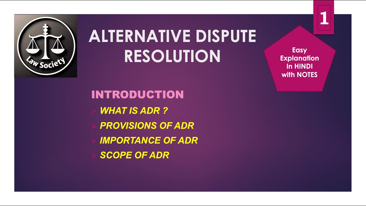 ADR : Alternative Dispute Resolution : meaning , provisions , importance and scope