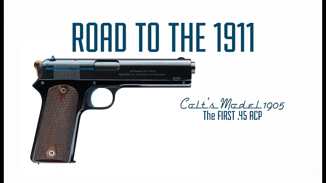 Road to the 1911 Ep. 3- The Colt Model 1905