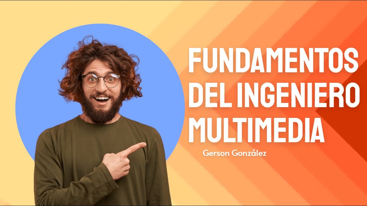 Fundamentos del ingeniero multimedia #IngenieríaMultimedia