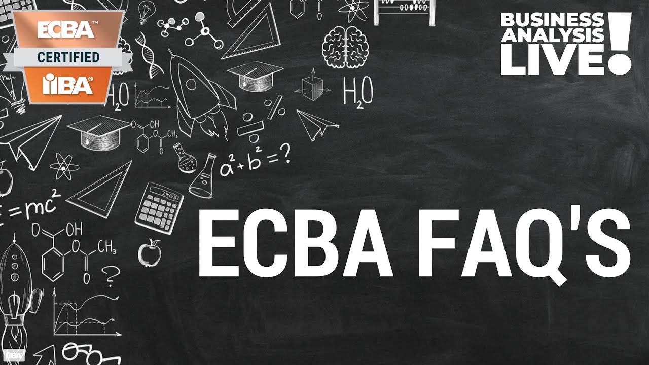 ECBA Certification for Business Analysis Frequently Asked Questions - Business Analysis Live by IIBA