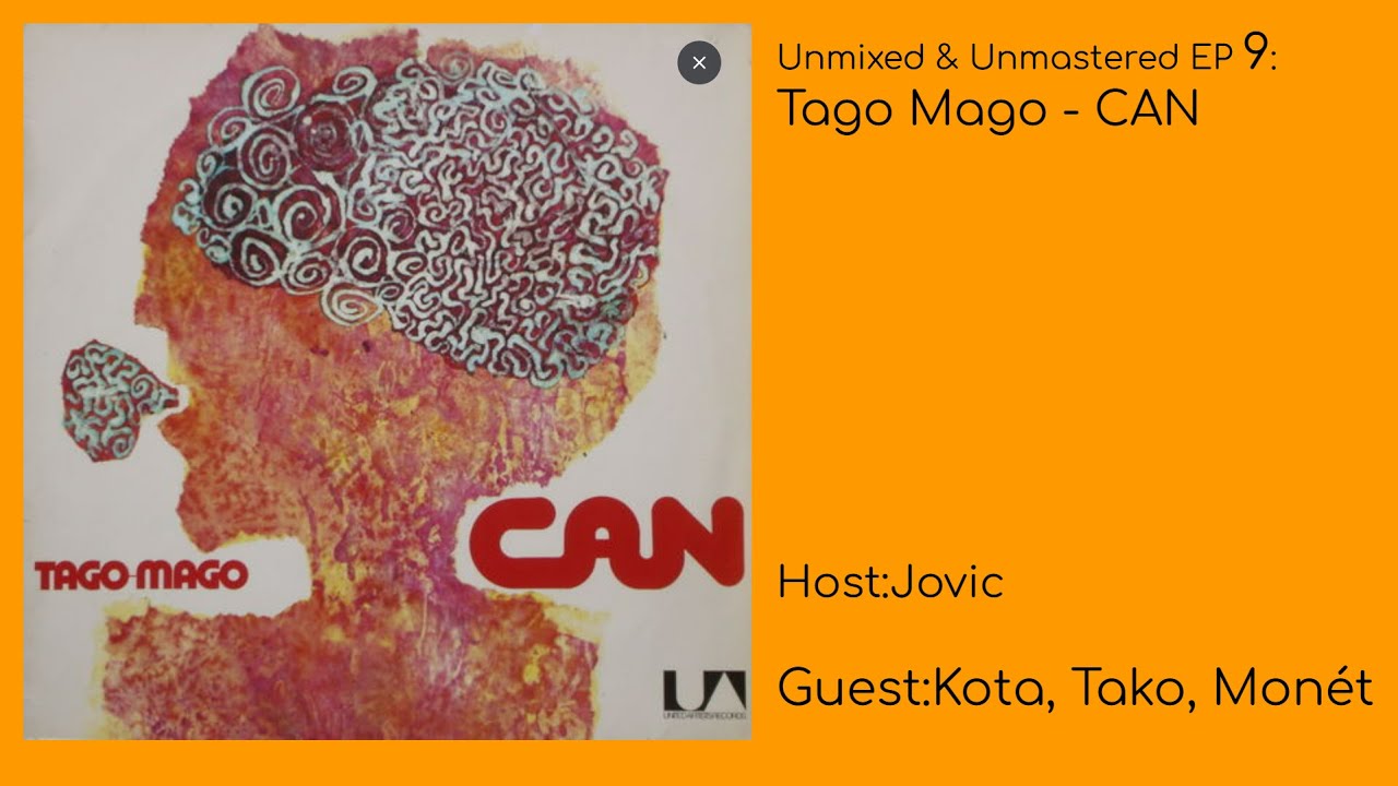 Unmixed & Unmastered EP 9 Tago-Mago - CAN (AUDIO ISSUES)