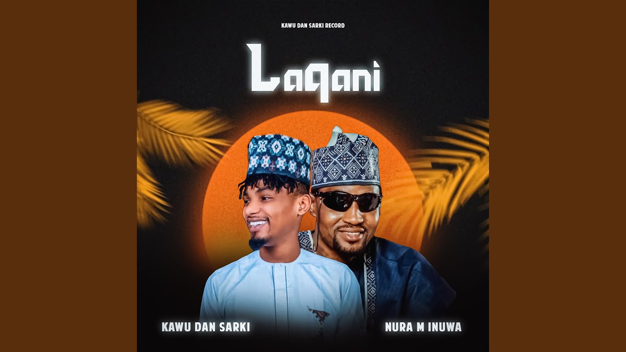 Lakani Kawu Dan Sarki Nura M Inuwa