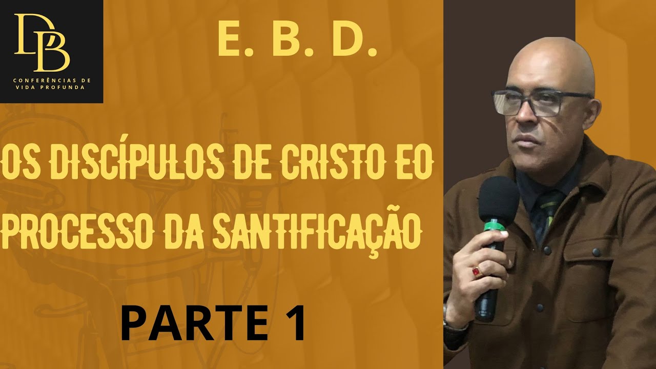 O PROCESSO DA SANTIFICAÇÃO  - PR DAVI BUENO PARTE 1