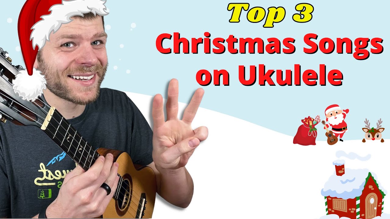 Top 3 Christmas Songs for Ukulele!