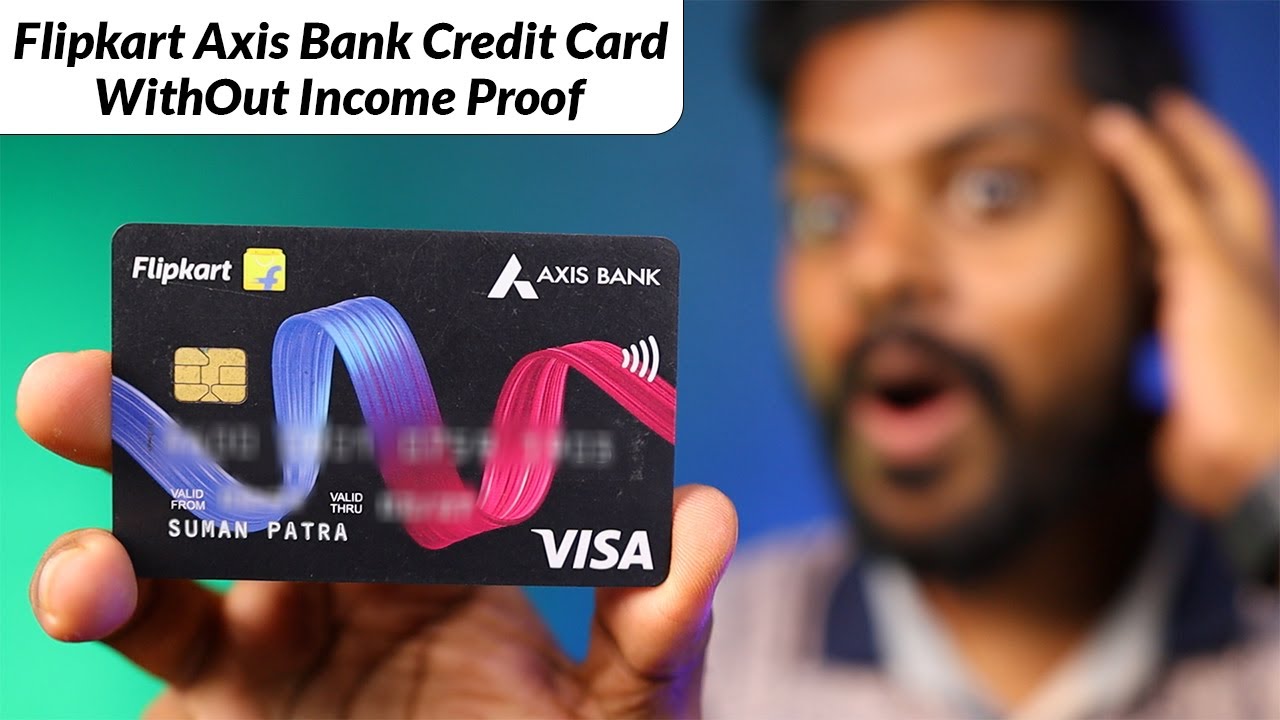 How To Get Flipkart Axis Bank Credit Card Without Income Proof & Cibil Score