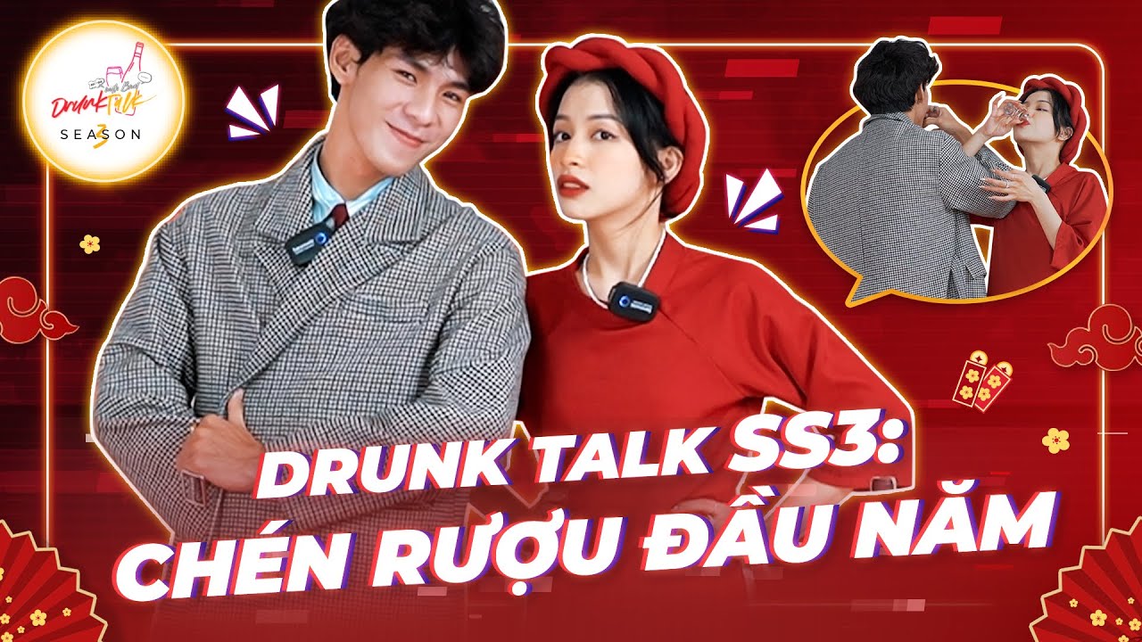 [DRUNK TALK SS3] Cùng BNAT và Peter uống rượu giao bôi đầu năm Nhâm Dần 2022 | CL Team