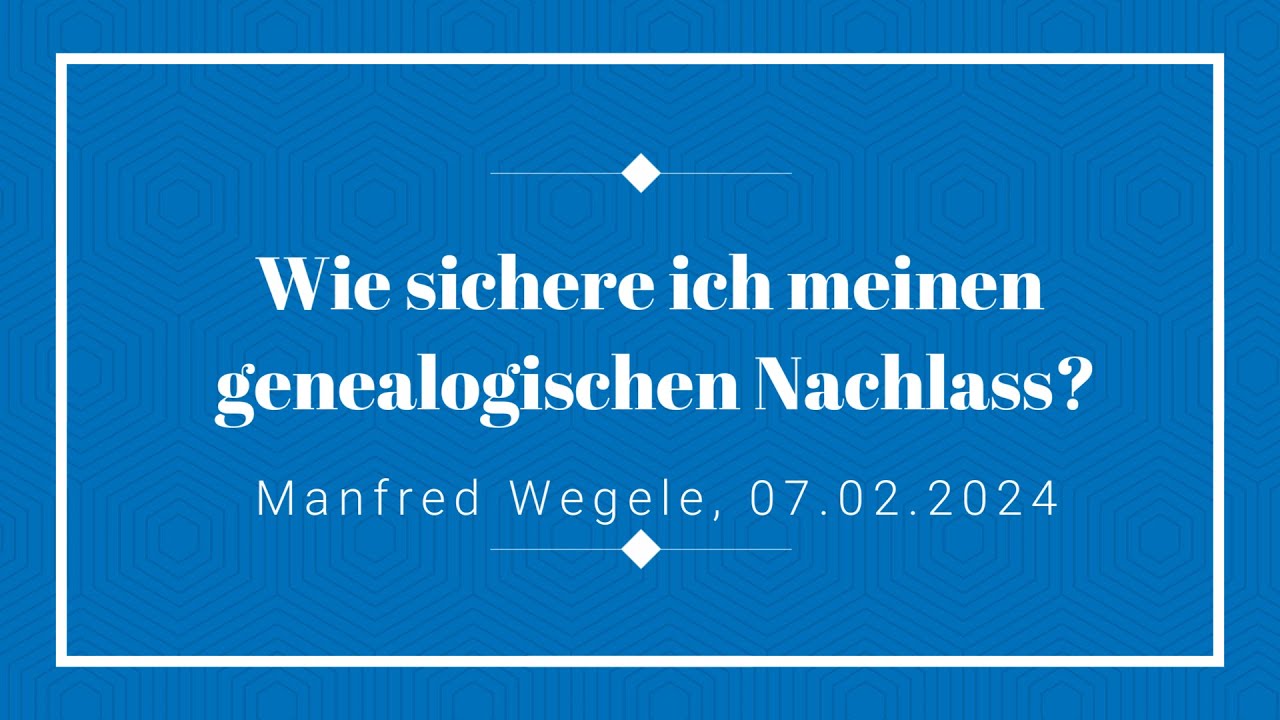 Wie sichere ich meinen Genealogischen Nachlass