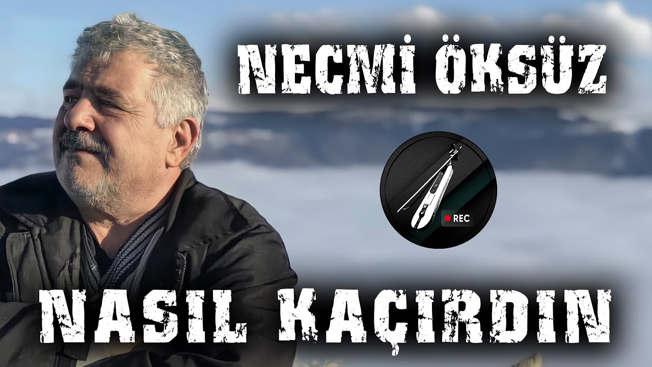Necmi Öksüz - Nasıl Kaçırdın ✔