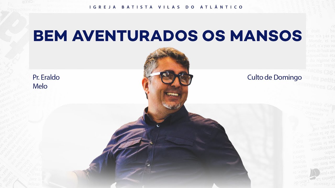 Culto IBVA | Bem aventurados os Mansos | Pr. Eraldo Melo - 11/02/24