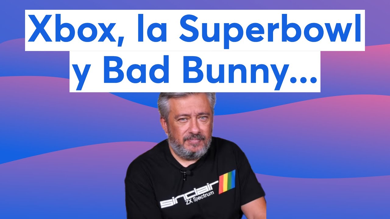 Xbox, la Superbowl y Bad Bunny...
