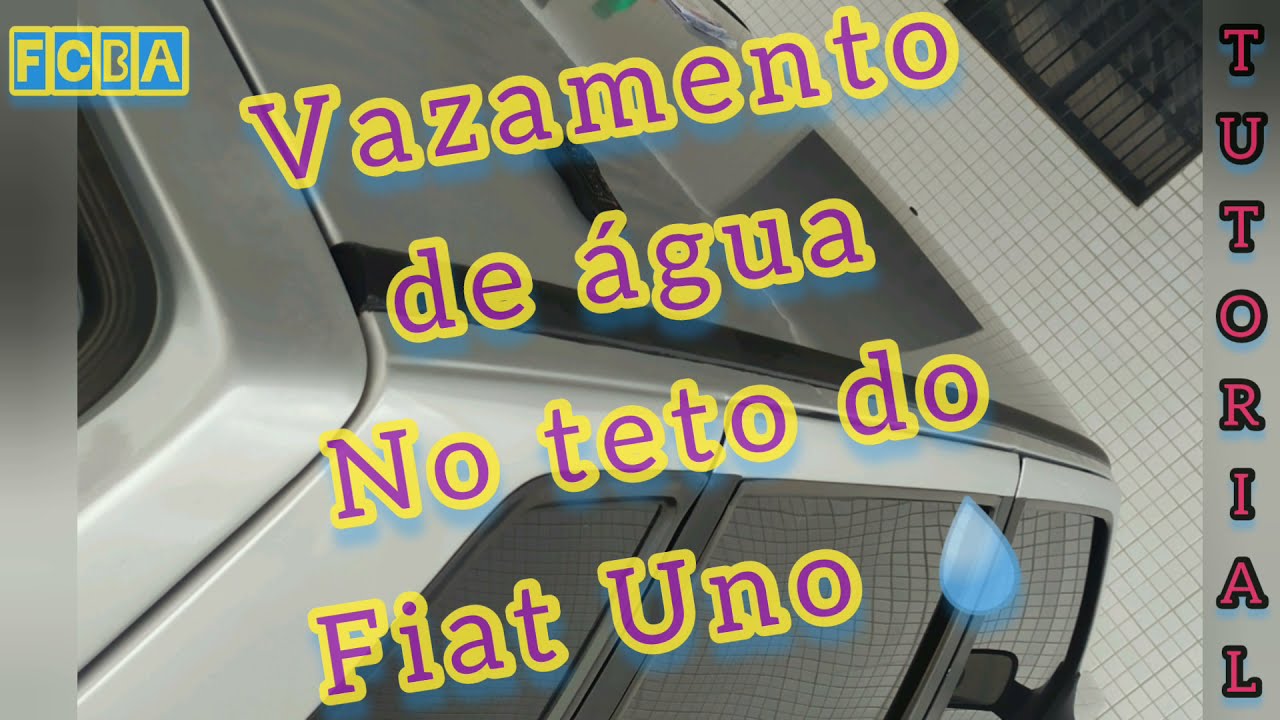 Tutorial - Corrigindo Vazamento no teto Uno/ Palio-  Borracha do teto
