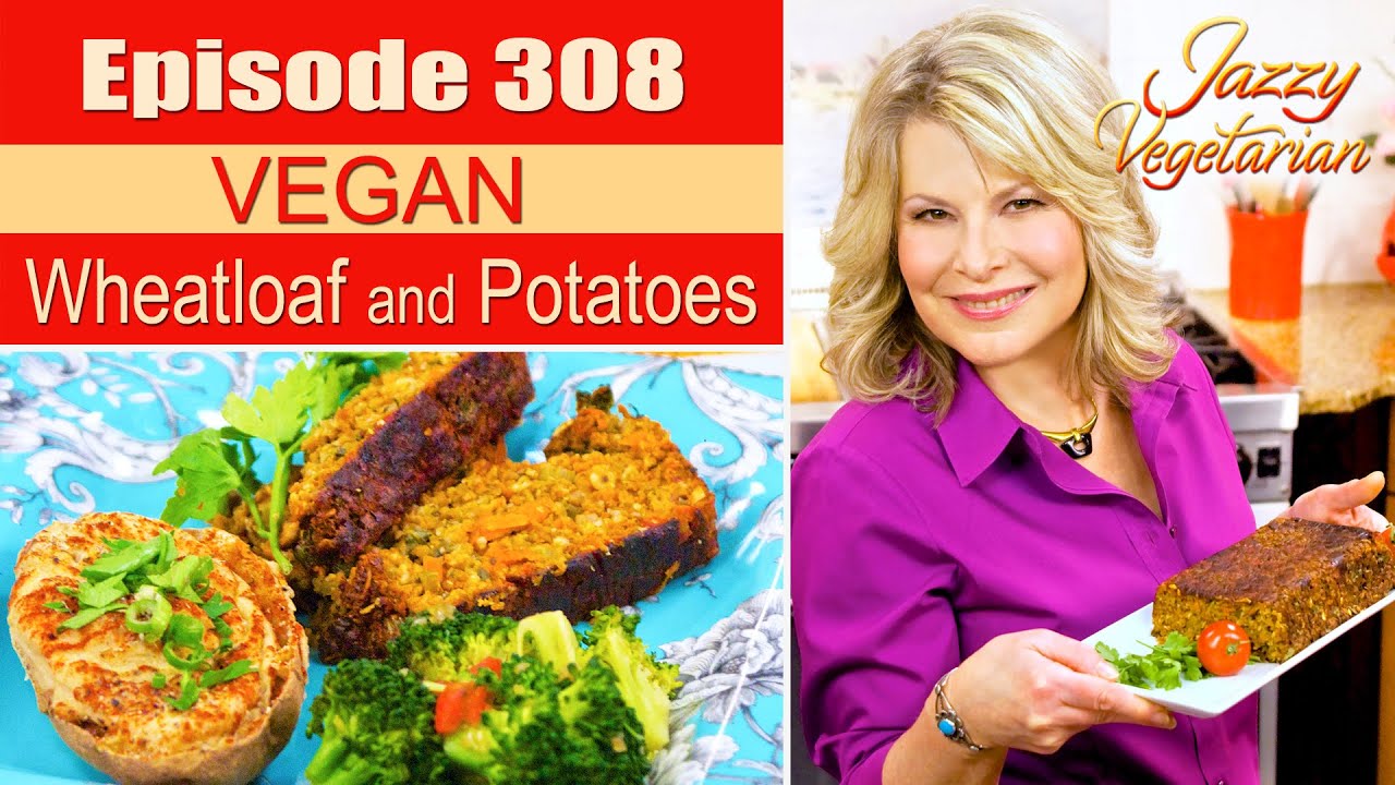 Episode 308 - “Vegan Meatloaf and Twice-Baked Potatoes”
