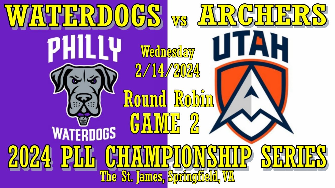 2024 PLL Championship Series - Game 2 - Philadelphia Waterdogs vs Utah Archers 2/14/24