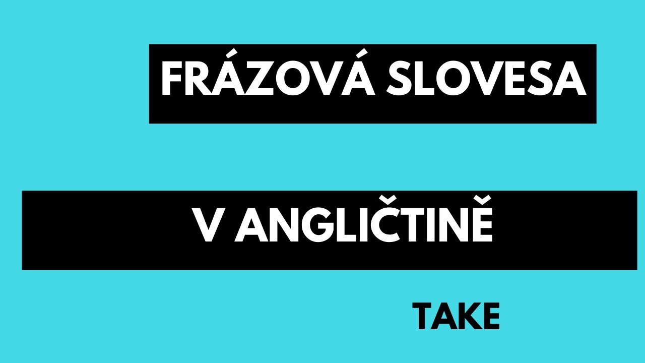 Frázová slovesa s TAKE