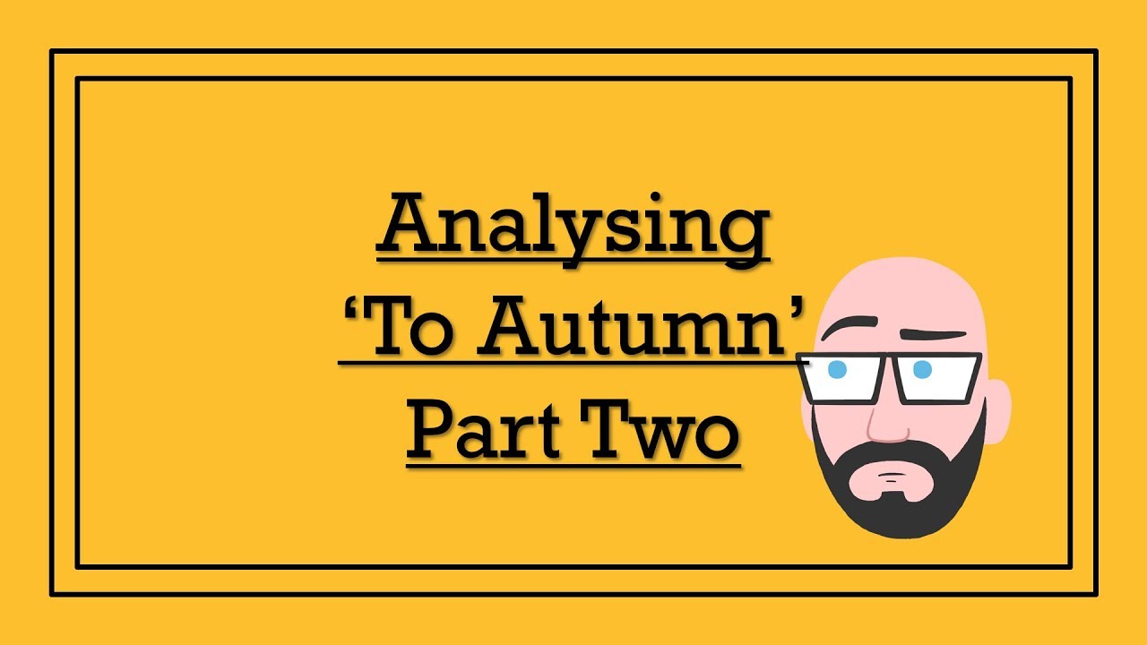 Analysing John Keats's 'To Autumn' (Part Two) - DystopiaJunkie Analysis