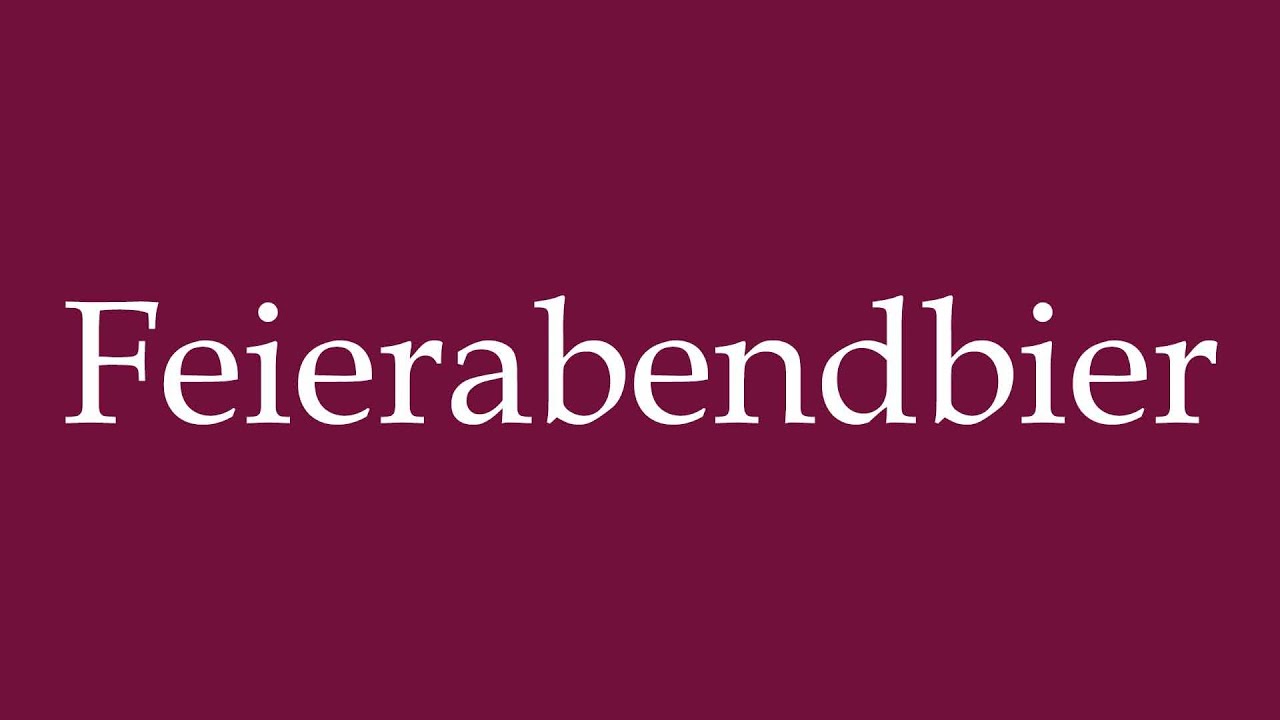 How to Pronounce ''Feierabendbier'' (After work beer) Correctly in German