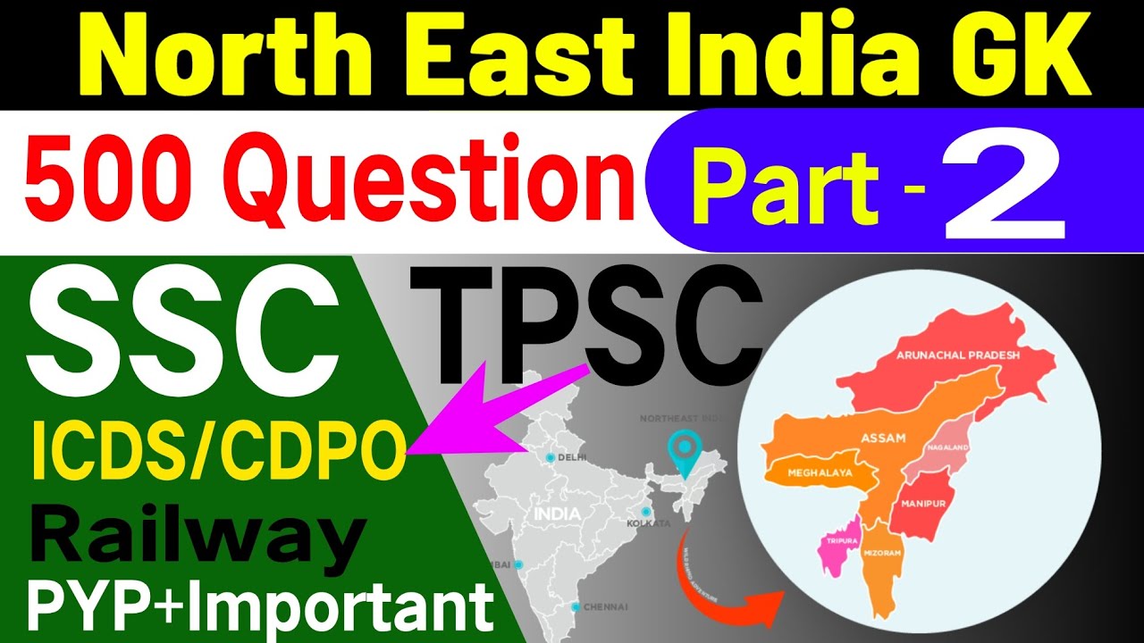 North East India GK | 500 Question Series | SSC/RAILWAY/ PCS (specially TPSC- ICDS,CDPO) Part -2