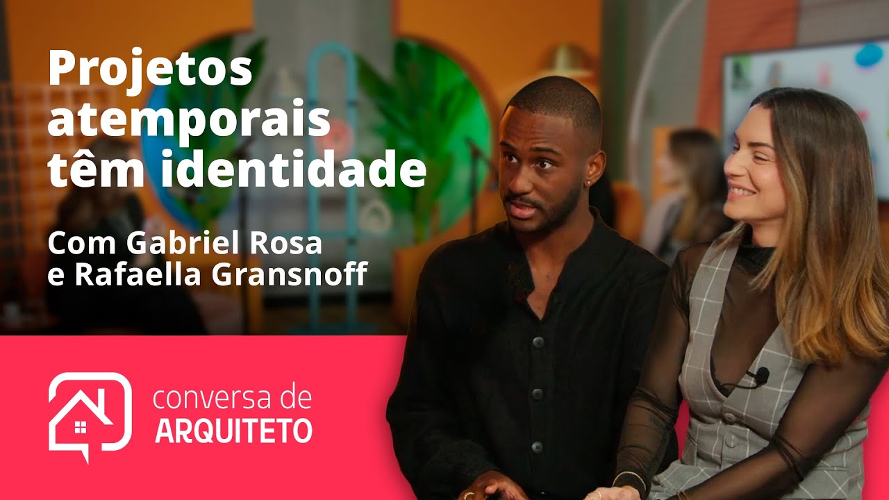 Projetos atemporais têm identidade - Gabriel Rosa e Rafaella Grasnoff
