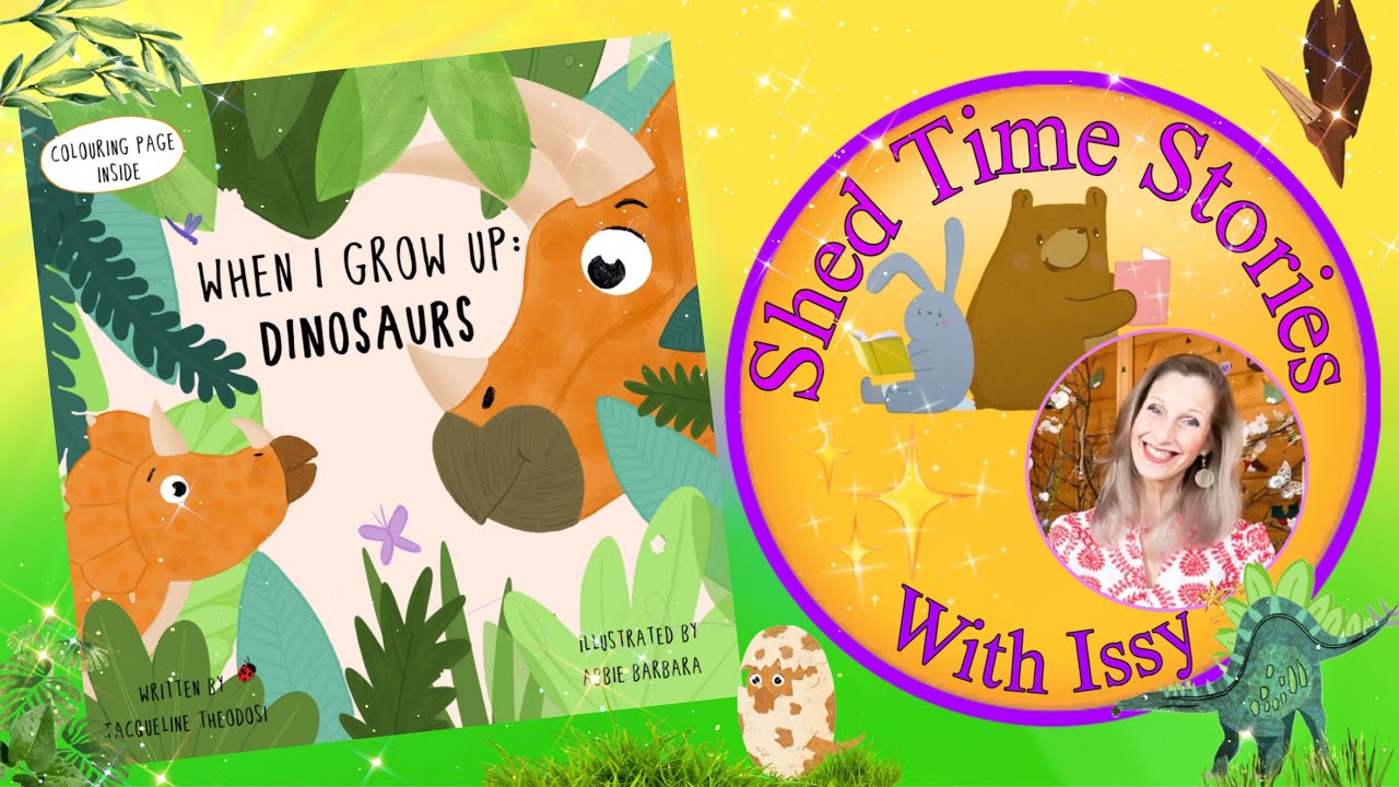 When I Grow Up: Dinosaurs | Shed Time Stories With Issy