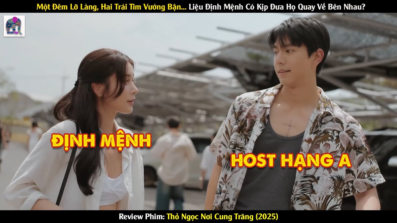 Review Phim Thái Lan Tình Một Đêm Hay Định Mệnh Đời Người? 🐰 Thỏ Ngọc  Nơi Cung Trăng 🌙