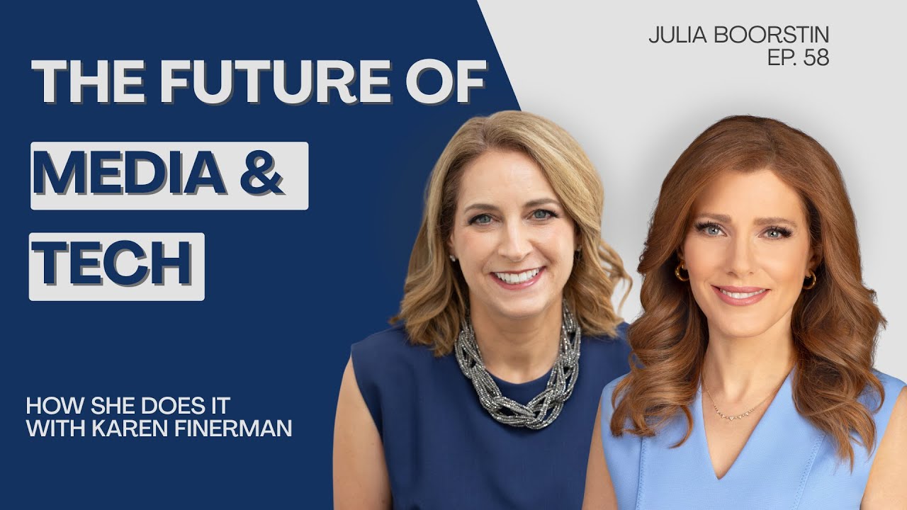 Julia Boorstin: The Future Of Media & Tech: From AI To What Women Bring To The C-Suite
