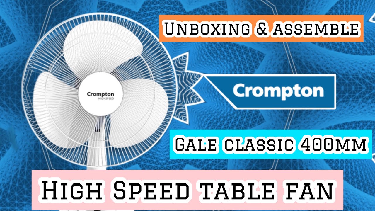 How To Assemble Crompton High Speed Table Fan | Gale Classic 400MM | Crompton Table Fan installation