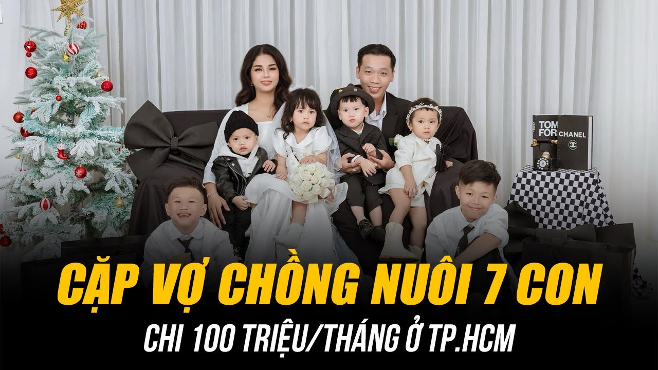 CẶP VỢ CHỒNG CHI 100 TRIỆU/THÁNG NUÔI 7 CON Ở TP.HCM | TƯỞNG LÀ “CUỘC CHIẾN” NHƯNG HÓA “NHẸ TÊNH”