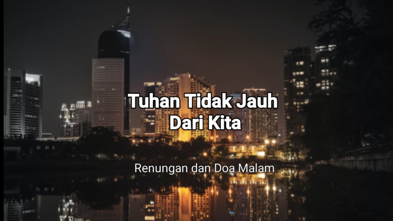 Tuhan Tidak Jauh Dari Kita - Renungan dan Doa Malam Suara Injil