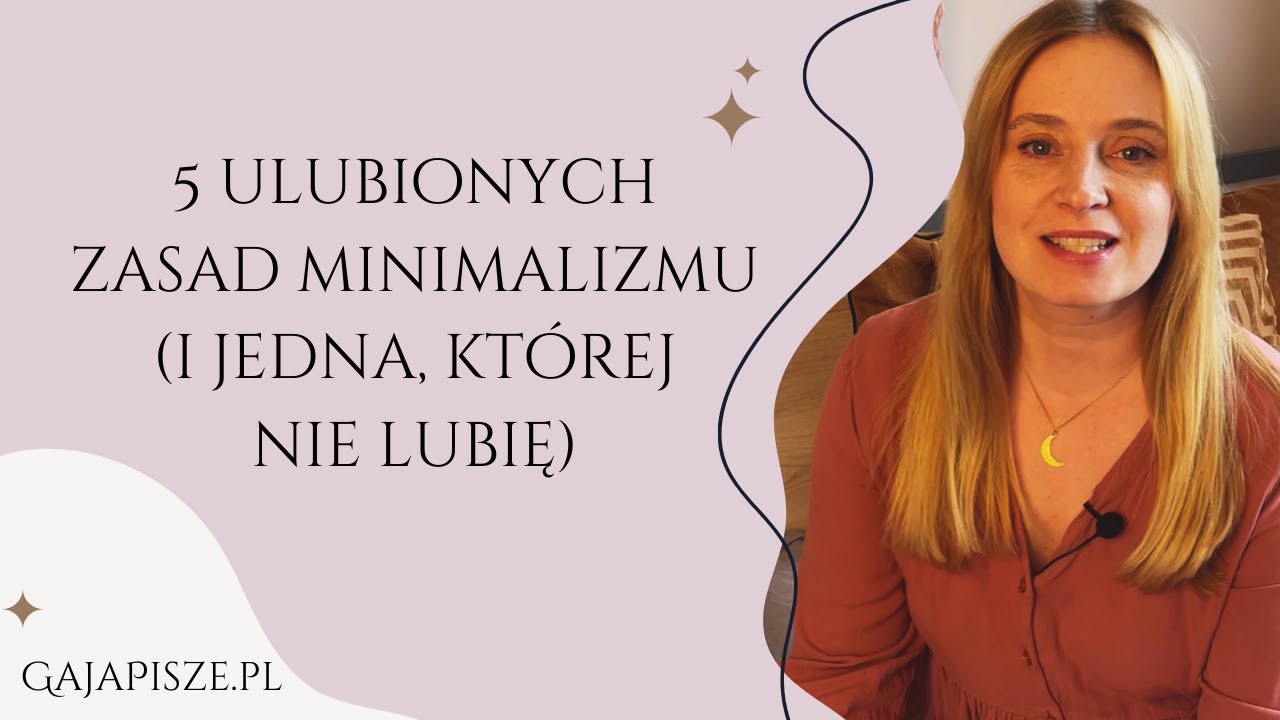 5 ulubionych zasad minimalizmu (i jedna, której nie lubię)