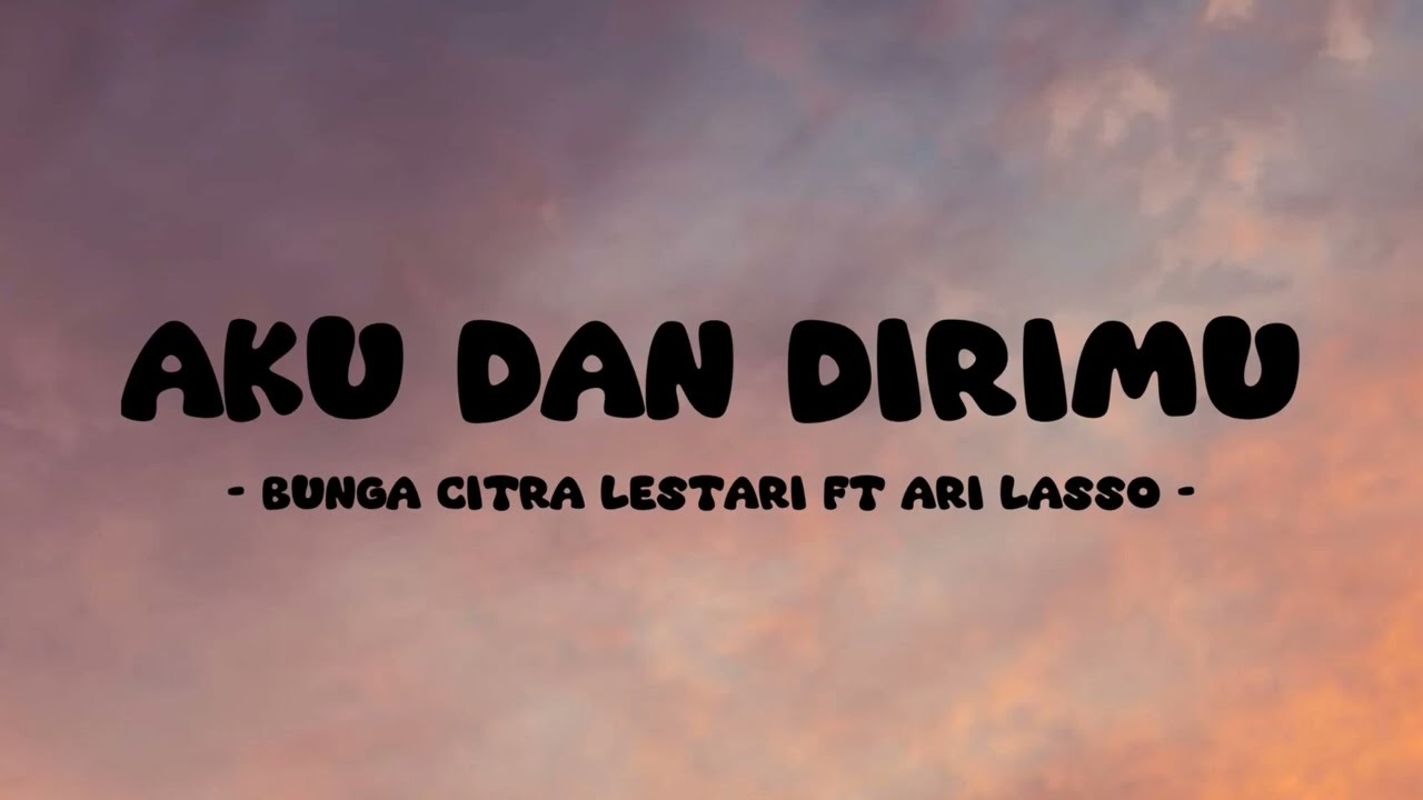 Ari Lasso ft Bunga Citra Lestari - Aku Dan Dirimu - Lirik Orange