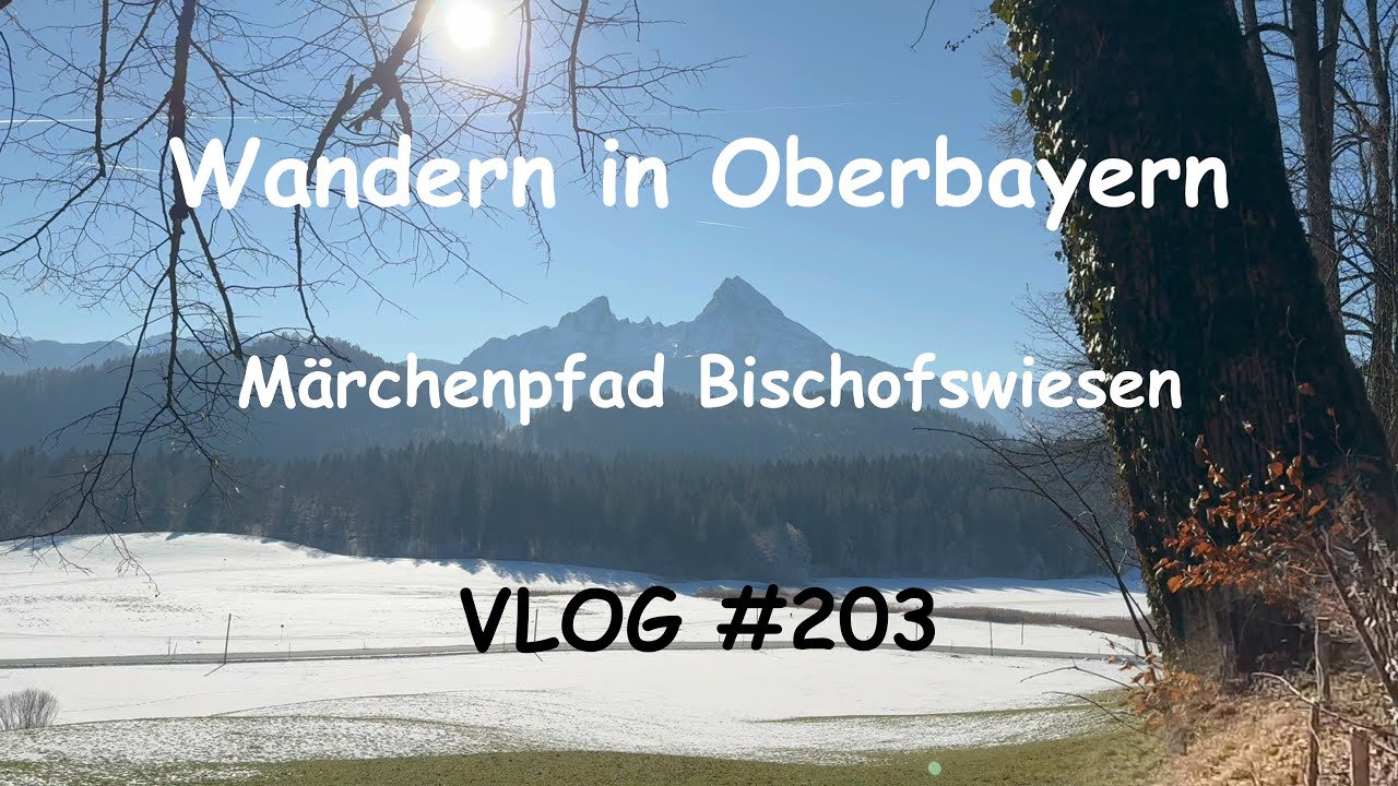 Wandern in Oberbayern (18.01.2025): M&auml;rchenpfad Bischofswiesen VLOG #203