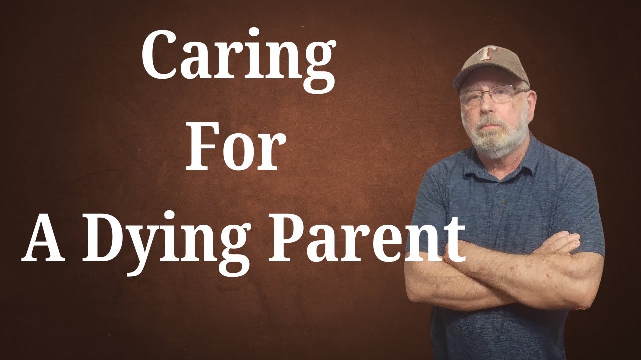 Caring for a Dying Parent