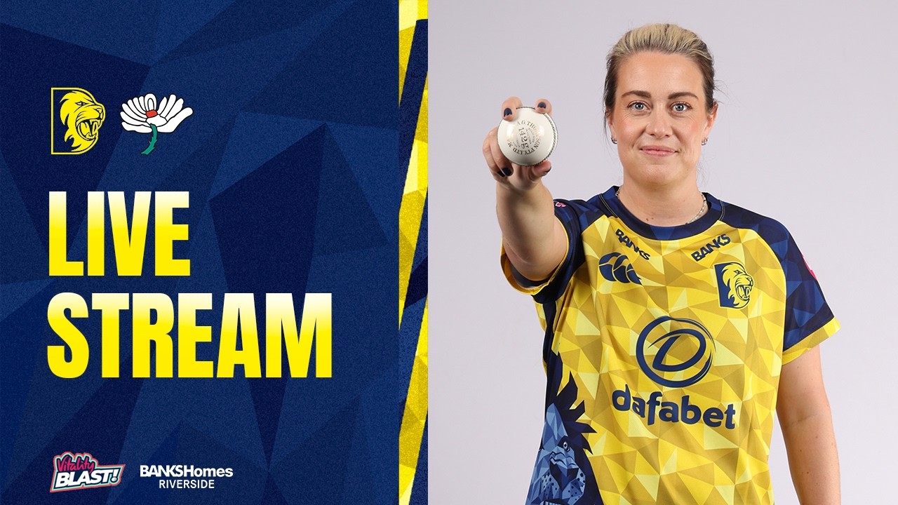 LIVE STREAM: Durham v Yorkshire: Vitality Blast
