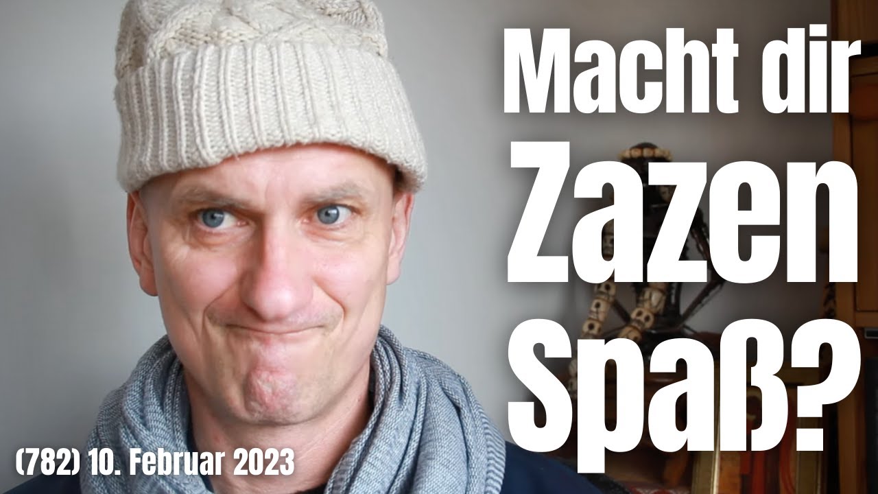 (782) Macht dir Zazen Spaß? 10. Februar 2023