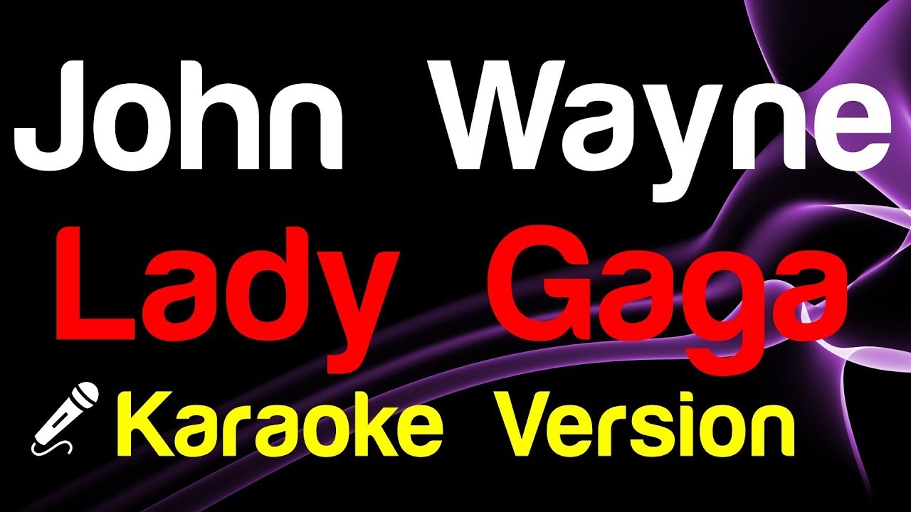 🎤 Lady Gaga - John Wayne Karaoke - King Of Karaoke