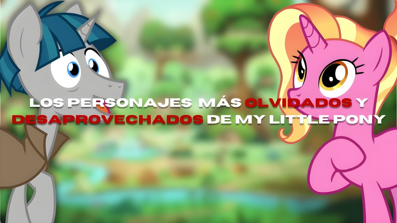 Los personajes más OLVIDADOS y DESAPROVECHADOS de My Little Pony