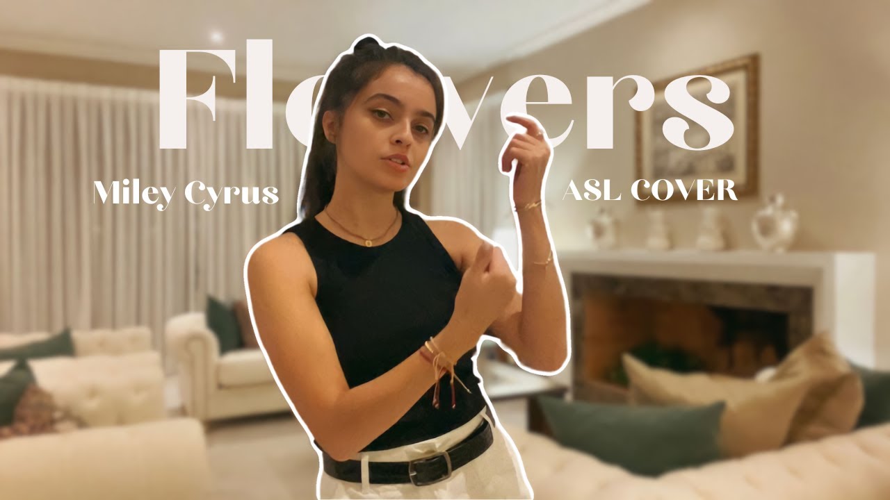 FLOWERS — MILEY CYRUS | ASL/PSE COVER