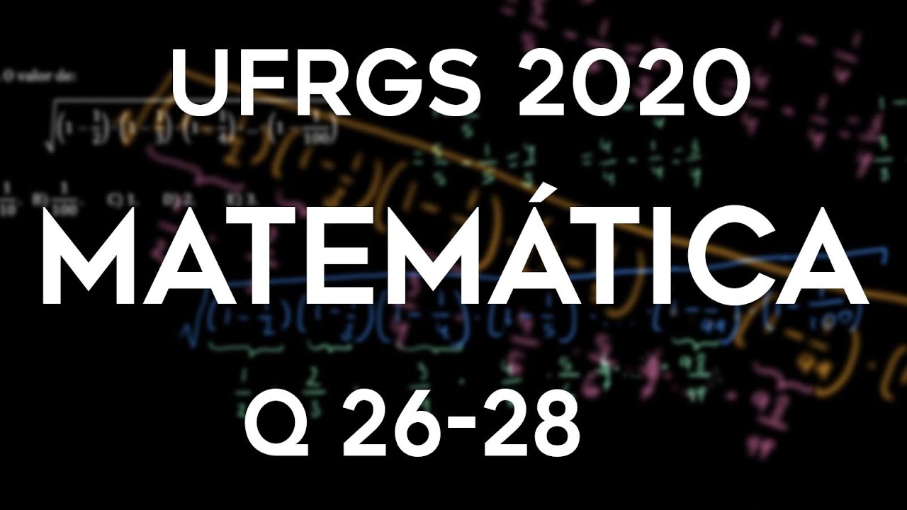 Correção UFRGS 2020 Matemática questões 26, 27 e 28