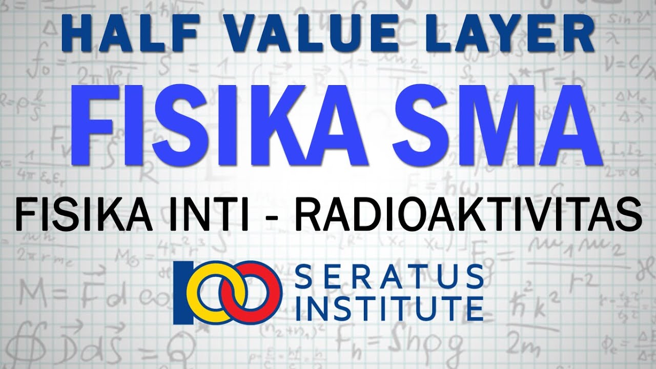 Bab Fisika Inti - Bagian II Radioaktivitas - Soal 1 HVL (Half Value Layer)